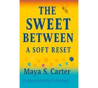 The Sweet Between: A Soft Reset: A Living Invitation to Rest, Reflect, and Return to Yourself - A 14-Day Renewal