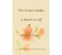 The Sweet Between: The Sweet Garden: A Return to Self