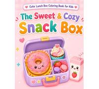 The Sweet & Cozy Snack Box: Cute Donuts, Cupcakes, Cookies, Fruit Cups, Warm Drinks, and Dessert Boxes to Color (Cute Lunch Box Coloring Book for Kids)