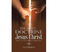 The Sweet Doctrine of Jesus Christ: Book 1: The Two Sides of Christianity
