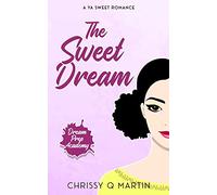 The Sweet Dream: A YA Sweet Romance (Dream Prep Academy)