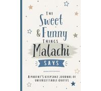 The Sweet & Funny Things Malachi Says: A Parents’ Keepsake Journal of Unforgettable Quotes