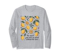 The Sweet Just Isn't As Sweet Without The Sour Lemon Lover Long Sleeve T-Shirt