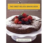 The Sweet Melissa Baking Book: Recipes from the Beloved Bakery for Everyone's Favorte Treats