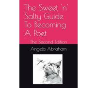 The Sweet 'n' Salty Guide To Becoming A Poet: The Second Edition (Sweet 'n' Salty Poems)