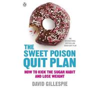 The Sweet Poison Quit Plan by David Gillespie (2013) Paperback