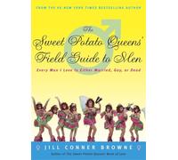 The Sweet Potato Queens' Field Guide to Men: Every Man I Love Is Either Married, Gay, or Dead