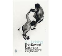 The Sweet Science: Boxing and Boxiana - A Ringside View (Penguin Modern Classics)