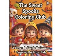 The Sweet Spooks Coloring Club: Friendly Ghosts, Smiling Pumpkins & Cute Halloween Fun for Kids Ages 4-8 (Moonlight Hollow Kids Coloring)