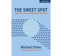 The Sweet Spot: A guide to efficient and effective teaching: Explaining and modelling with precision
