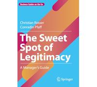 The Sweet Spot of Legitimacy: A Manager’s Guide (Business Guides on the Go)