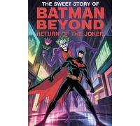 The sweet story of Batman Beyond Return of the Joker (Level of fun)