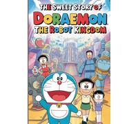 The sweet story of Doraemon The Robot Kingdom