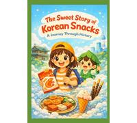 The Sweet Story of Korean Snacks: A Journey Through History