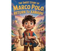 The Sweet story of Marco Polo Return to Xanadu