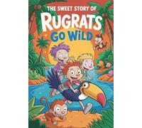 The sweet story of Rugrats Go Wild