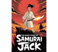 The sweet story of samurai jack (Sweet series)