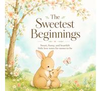 The Sweetest Beginnings: A Sweet, Funny & Heartfelt Gift Book for Expecting Moms | A Unique Baby Shower Gift for New Moms-to-Be