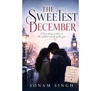 The Sweetest December: A Love Story Written in The Coldest Month of The Year