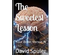 The Sweetest Lesson: Your Brain Versus AI (Generative AI LLM Programming)