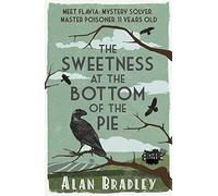 The Sweetness at the Bottom of the Pie: A Flavia de Luce Mystery by Alan Bradley (4-Feb-2010) Paperback