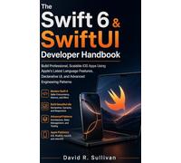 The Swift 6 & SwiftUI Developer Handbook: Build Professional, Scalable iOS Apps Using Apple’s Latest Language Features, Declarative UI, and Advanced Engineering Patterns