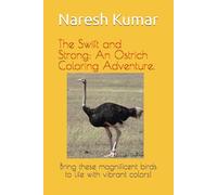 The Swift and Strong: An Ostrich Coloring Adventure.: Bring these magnificent birds to life with vibrant colors!