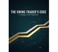 The Swing Trader'S Edge: A Hedge Fund Playbook
