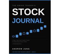 The Swing Trader's Stock Journal: A Daily Trade Log & Position Tracker for Active Equity Swing Traders (The Prop Firm Trader's Library)