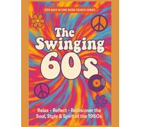 The Swinging 60s: Step Back in Time Large Word Search Puzzle Book: Step back into the unforgettable Swinging Sixties with this retro word search ... alike. (Step Back in Time Word Search Series)
