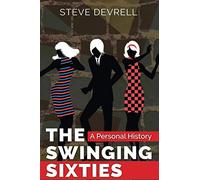 THE SWINGING SIXTIES: A PERSONAL HISTORY