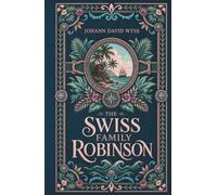 The Swiss Family Robinson: A Family Adventure Classic