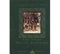 The Swiss Family Robinson: (Everyman's Library CHILDREN'S CLASSICS)
