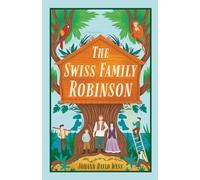 The Swiss Family Robinson (Illustrated): Classic Edition with Vintage Illustrations