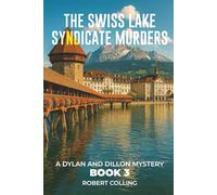 The Swiss Lake Syndicate Murders: A DYLAN AND DILLON MYSTERY