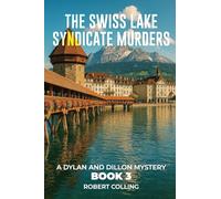 The Swiss Lake Syndicate Murders: A Dylan and Dillon Mystery