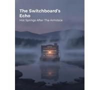The Switchboard'S Echo: Hot Springs After The Armistice