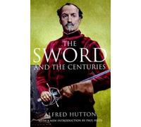 The Sword and the Centuries (Greenhill Military Paperback)