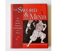 The Sword and the Mind : The Classic Japanese Treatise on Swordmanship and Tactics