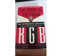 The Sword and the Shield: The Mitrokhin Archive and the Secret History of the KGB