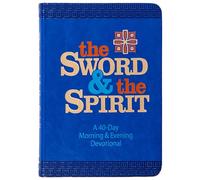 The Sword and the Spirit: A 40-Day Morning and Evening Devotional