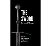 The Sword: Form and Thought: 9 (Armour and Weapons)