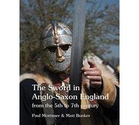 The Sword in Anglo-Saxon England: from the 5th to 7th century