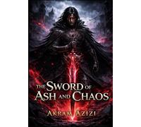 The Sword of Ash and Chaos (The Ashen Sovereign Saga)
