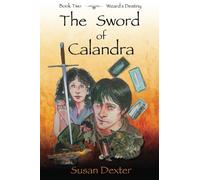 The Sword of Calandra: Book Two, Wizard's Destiny: Volume 2