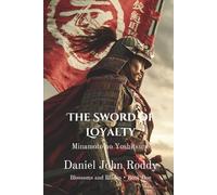 The Sword of Loyalty: Minamoto no Yoshitsune (Blossoms and Blades)