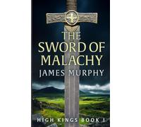 THE SWORD OF MALACHY: High Kings Book 1