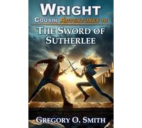 The Sword of Sutherlee: 10 (Wright Cousin Adventures)