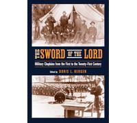 The Sword of the Lord: Military Chaplains from the First to the Twenty-First Century (Critical Problems in History)