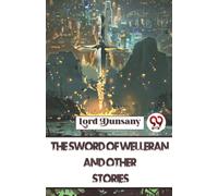 The Sword of Welleran and Other Stories